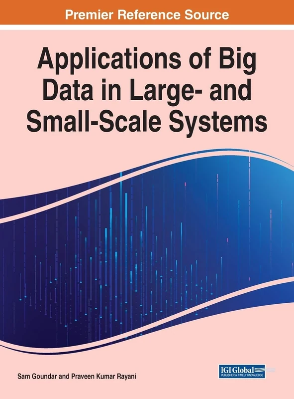 Applications of Big Data in Large- and Small-Scale Systems (Advances in Data Mining and Database Management)