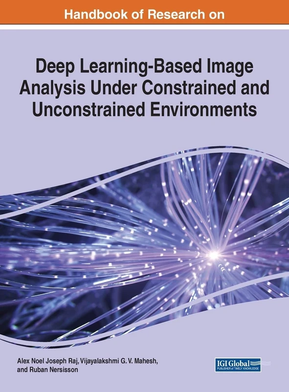 Handbook of Research on Deep Learning-Based Image Analysis Under Constrained and Unconstrained Environments (Advances in Computational Intelligence and Robotics)