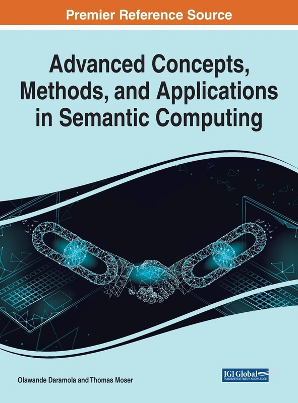 Advanced Concepts, Methods, and Applications in Semantic Computing (Advances in Computational Intelligence and Robotics)
