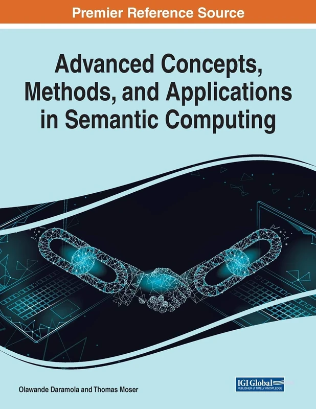 Advanced Concepts, Methods, and Applications in Semantic Computing (Advances in Computational Intelligence and Robotics (ACIR))