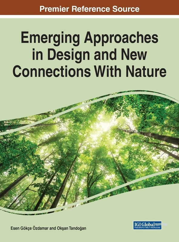 Emerging Approaches in Design and New Connections With Nature (Advances in Media, Entertainment, and the Arts)
