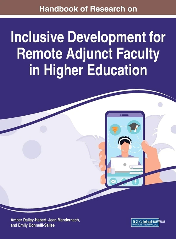 Handbook of Research on Inclusive Development for Remote Adjunct Faculty in Higher Education (Advances in Higher Education and Professional Development)
