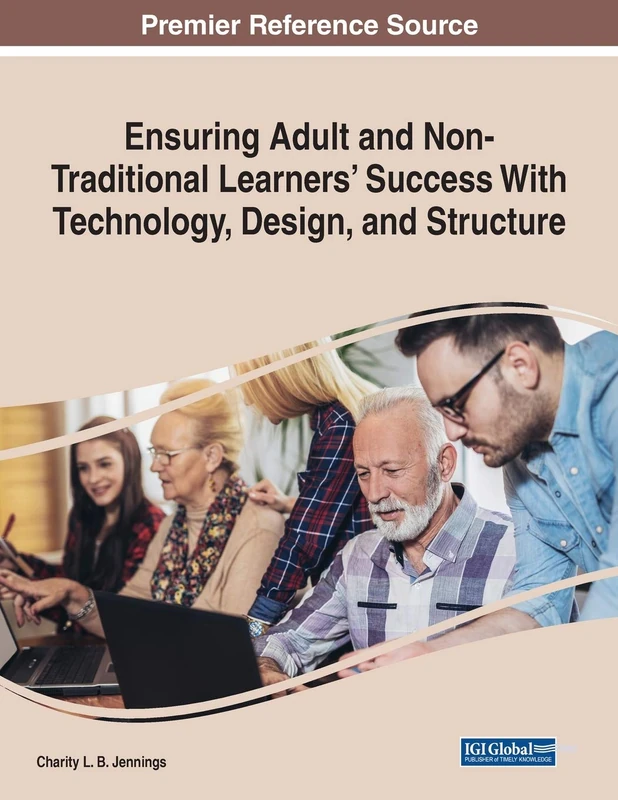 Ensuring Adult and Non-Traditional Learners’ Success With Technology, Design, and Structure