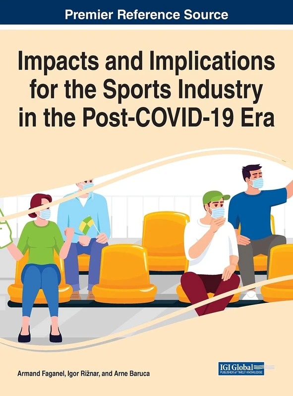 Impacts and Implications for the Sports Industry in the Post-COVID-19 Era (Advances in Business Strategy and Competitive Advantage)