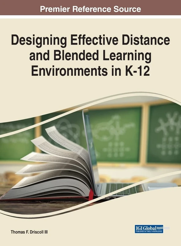 Designing Effective Distance and Blended Learning Environments in K-12 (Advances in Mobile and Distance Learning)