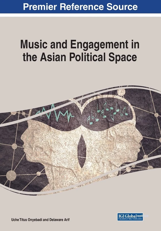 Music and Engagement in the Asian Political Space (Advances in Media, Entertainment, and the Arts (Amea) Book Series)