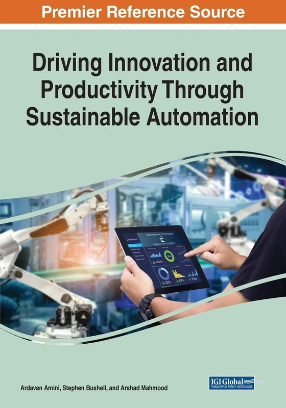 Driving Innovation and Productivity Through Sustainable Automation (Advances in Computatinal Intelligence and Robotics (Acir))