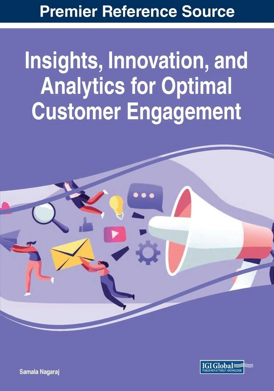 Insights, Innovation, and Analytics for Optimal Customer Engagement (Advances in Marketing, Customer Relationship Management, and E-services)
