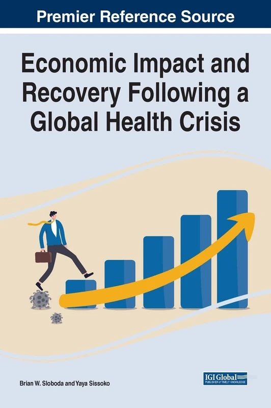 Economic Impact and Recovery Following a Global Health Crisis (Advances in Finance, Accounting, and Economics)