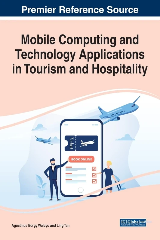 Mobile Computing and Technology Applications in Tourism and Hospitality (Advances in Hospitality, Tourism, and the Services Industry)