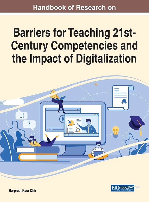 Barriers for Teaching 21st-Century Competencies and the Impact of Digitalization (Advances in Educational Technologies and Instructional Design)