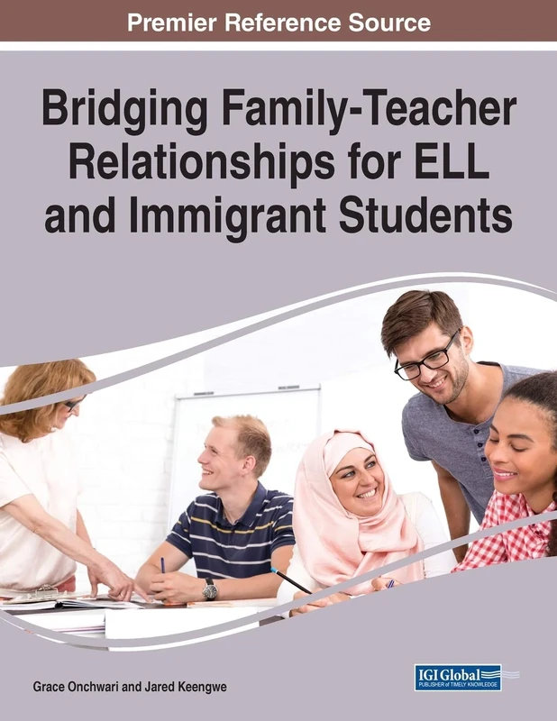 Bridging Family-Teacher Relationships for ELL and Immigrant Students (Advances in Early Childhood and K-12 Education)