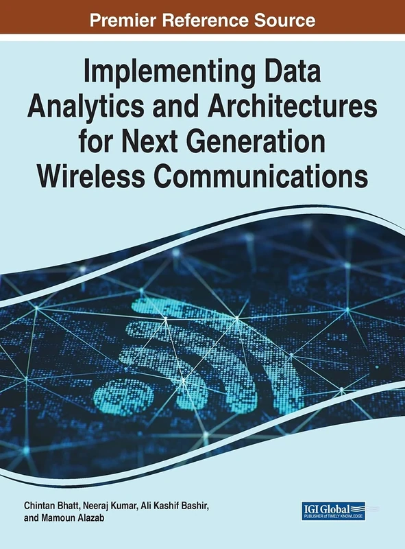 Implementing Data Analytics and Architectures for Next Generation Wireless Communications (Advances in Wireless Technologies and Telecommunication)
