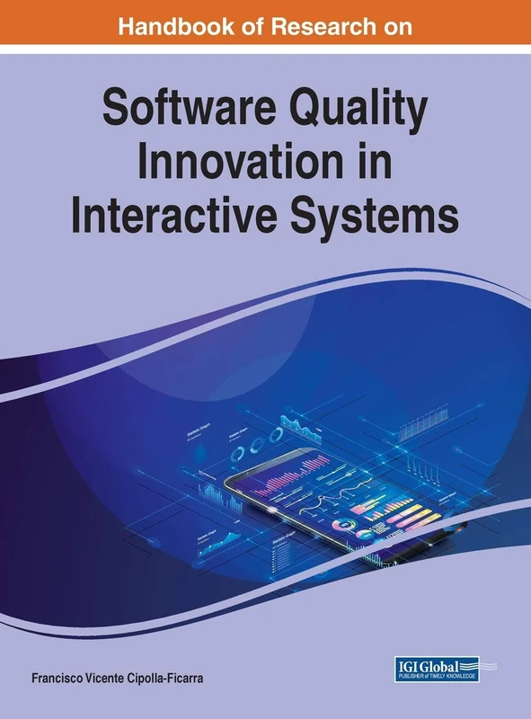 Handbook of Research on Software Quality Innovation in Interactive Systems (Advances in Systems Analysis, Software Engineering, and High Performance Computing)