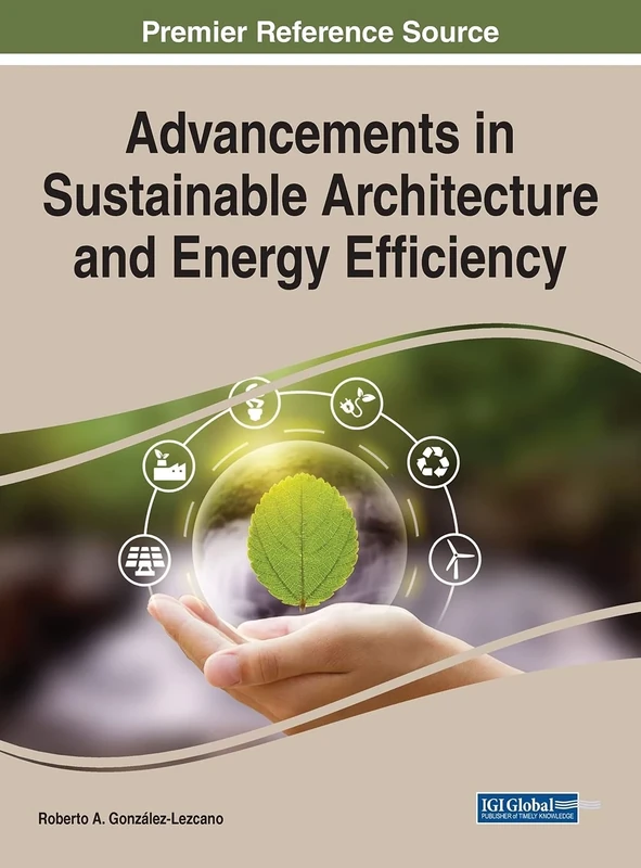 Advancements in Sustainable Architecture and Energy Efficiency (Practice, Progress, and Proficiency in Sustainability)
