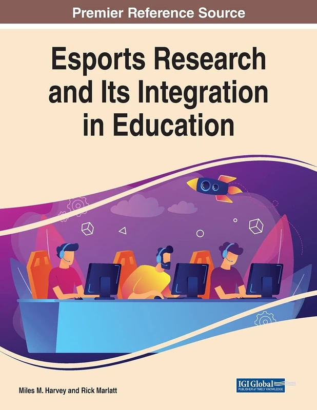 Esports Research and Its Integration in Education (Advances in Game-based Learning)