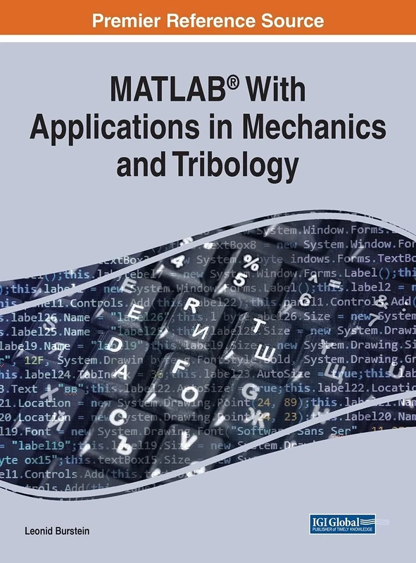 MATLAB® With Applications in Mechanics and Tribology (Advances in Systems Analysis, Software Engineering, and High Performance Computing)
