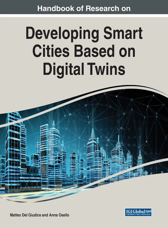 Handbook of Research on Developing Smart Cities Based on Digital Twins (Handbook of Research On: Advances in Civil and Industrial Engineering)
