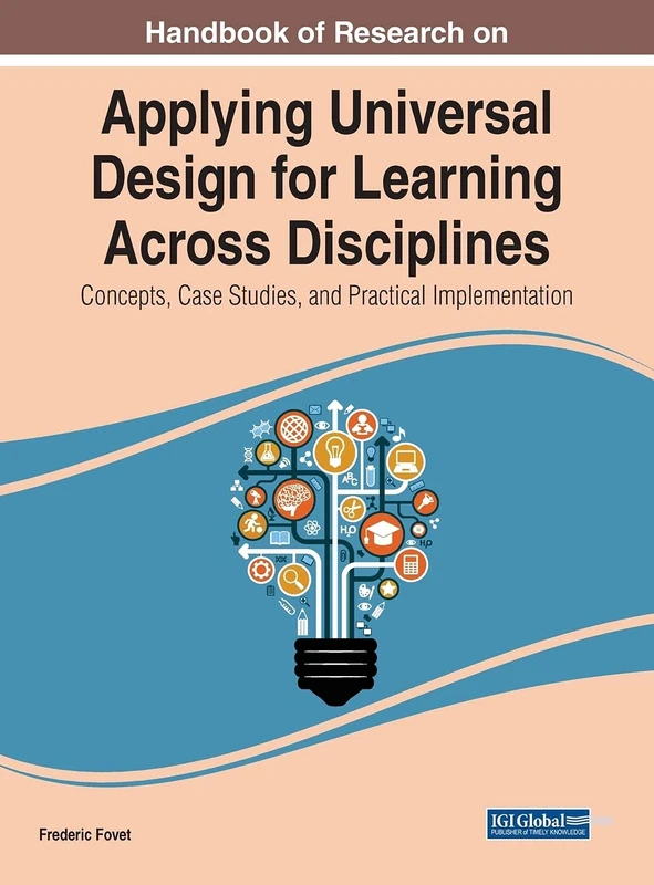 Applying Universal Design for Learning Across Disciplines: Case Studies on Implementation (Advances in Educational Technologies and Instructional Design)