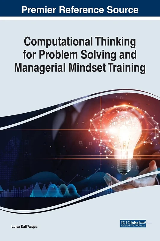 Computational Thinking for Problem Solving and Managerial Mindset Training (Advances in Business Strategy and Competitive Advantage)