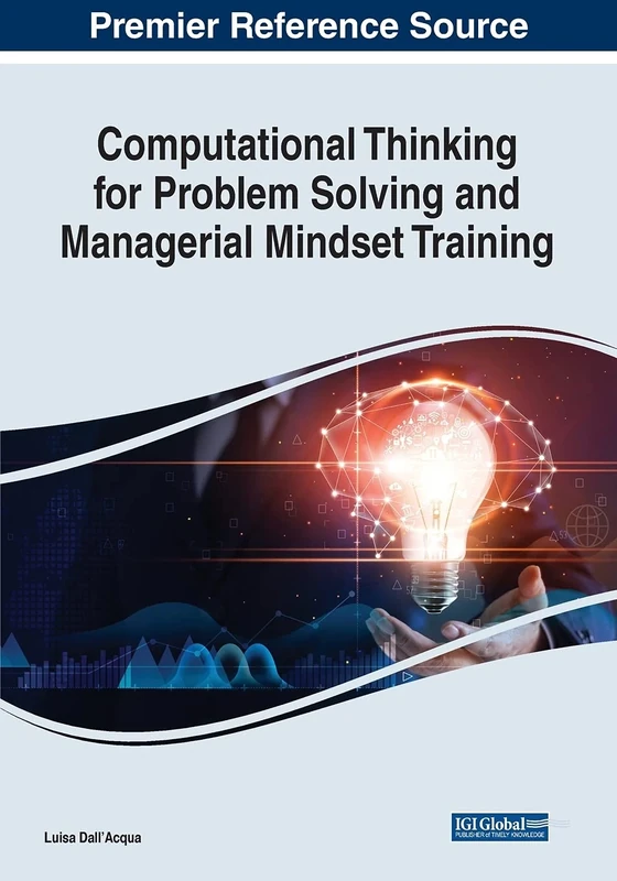 Computational Thinking for Problem Solving and Managerial Mindset Training (Advances in Business Strategy and Competitive Advantage)