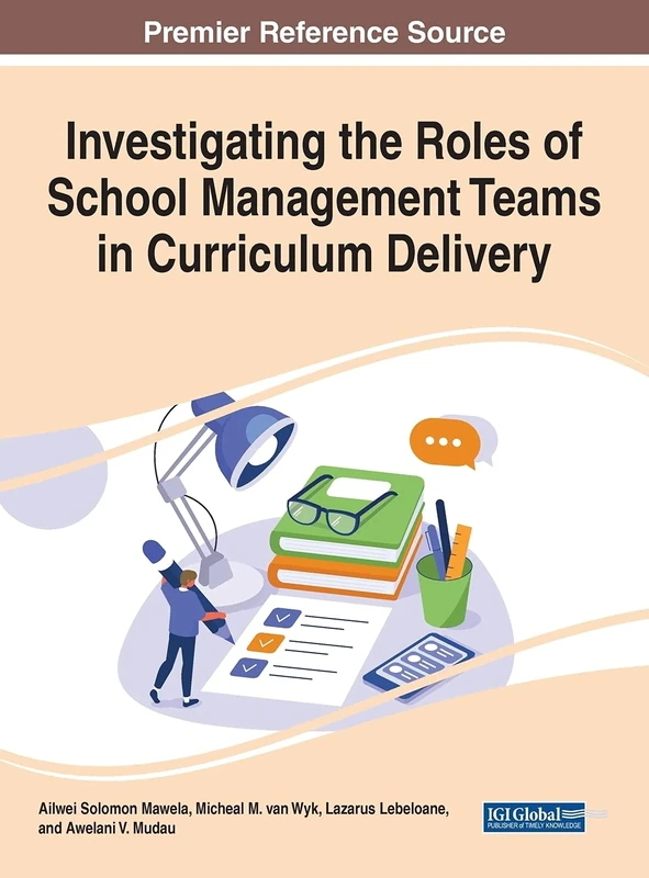 Investigating the Roles of School Management Teams in Curriculum Delivery (Advances in Educational Marketing, Administration, and Leadership)