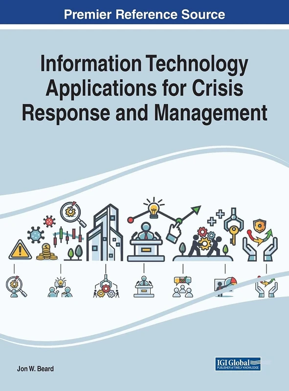 Information Technology Applications for Crisis Response and Management (Advances in Human and Social Aspects of Technology)
