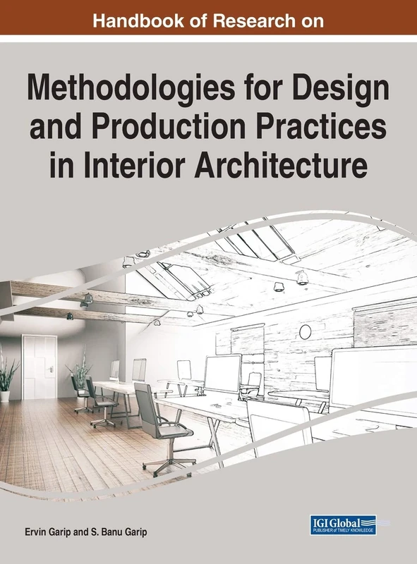 Handbook of Research on Methodologies for Design and Production Practices in Interior Architecture (Advances in Media, Entertainment and the Arts (Amea))