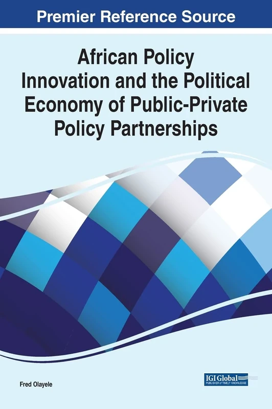 Global Perspectives on Public-Private Partnerships for Policy Innovation (Advances in Public Policy and Administration)
