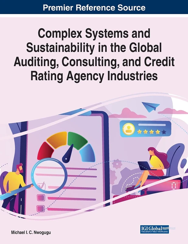 Complex Systems and Sustainability in the Global Auditing, Consulting, and Credit Rating Agency Industries (Advances in Finance, Accounting, and Economics)