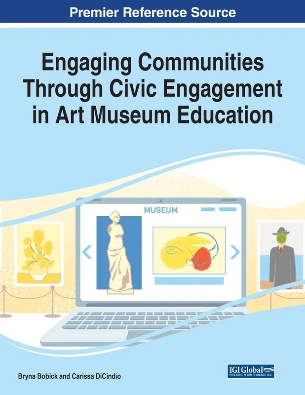 Engaging Communities Through Civic Engagement in Art Museum Education (Advances in Media, Entertainment, and the Arts (AMEA))