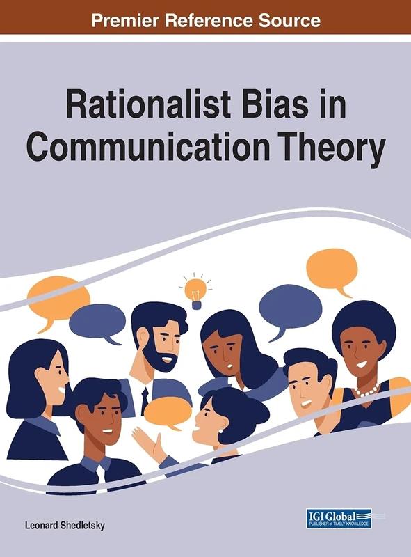 Rationalist Bias in Communication Theory (Advances in Linguistics and Communication Studies)