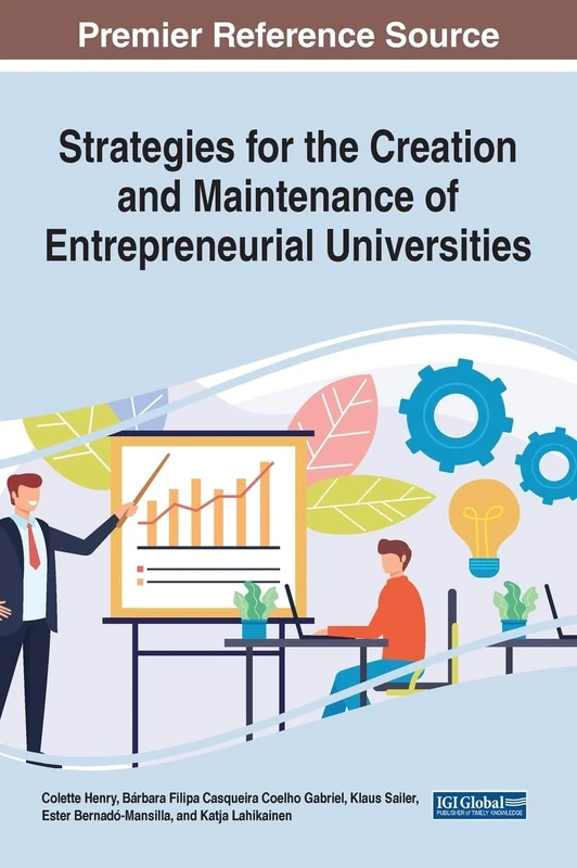 Strategies for the Creation and Maintenance of Entrepreneurial Universities (Advances in Higher Education and Professional Development)