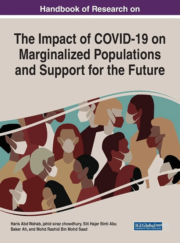 Handbook of Research on the Impact of COVID-19 on Marginalized Populations and Support for the Future (Advances in Religious and Cultural Studies)