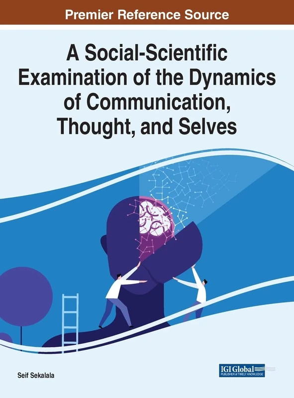 A Social-Scientific Examination of the Dynamics of Communication, Thought, And Selves (e-Book Collection - Copyright 2022)