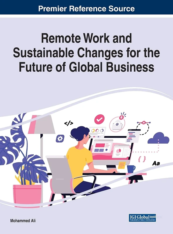 Remote Work and Sustainable Changes for the Future of Global Business (Advances in Business Strategy and Competitive Advantage)