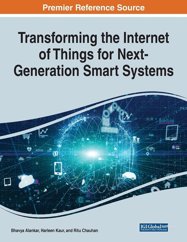 Transforming the Internet of Things for Next-Generation Smart Systems (Advances in Computational Intelligence and Robotics)