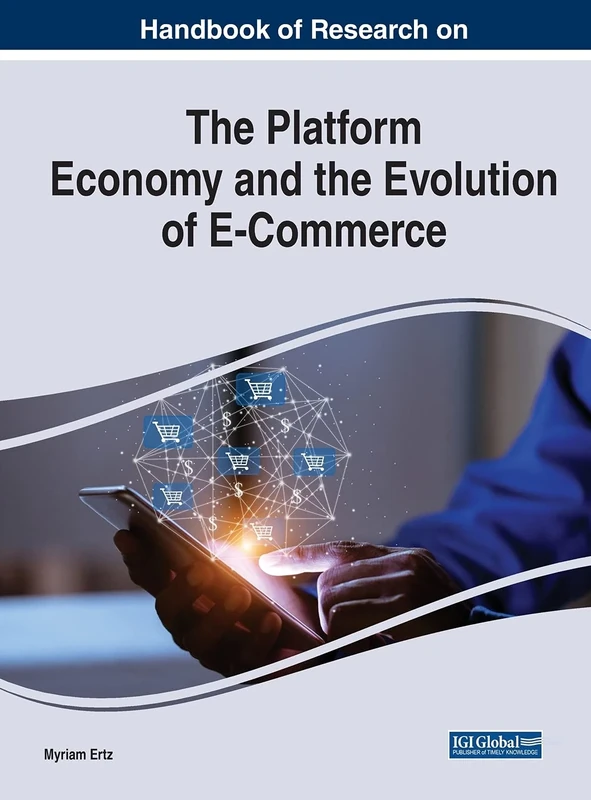Handbook of Research on the Platform Economy and the Evolution of E-Commerce (Advances in Electronic Commerce)