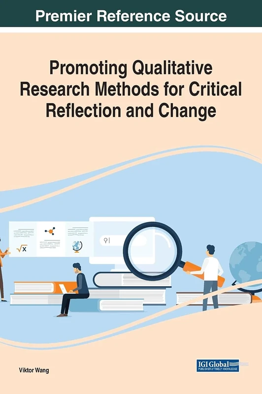Promoting Qualitative Research Methods for Critical Reflection and Change (Advances in Knowledge Acquisition, Transfer, and Management)