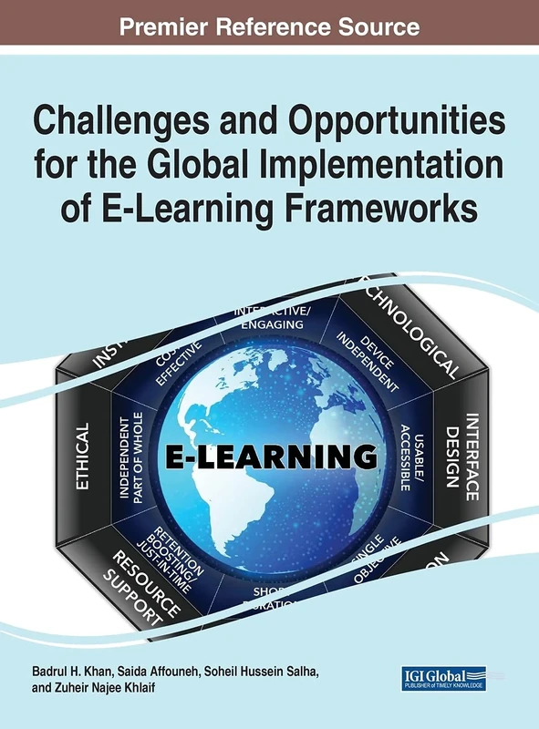 Challenges and Opportunities for the Global Implementation of E-Learning Frameworks (Advances in Educational Technologies and Instructional Design)