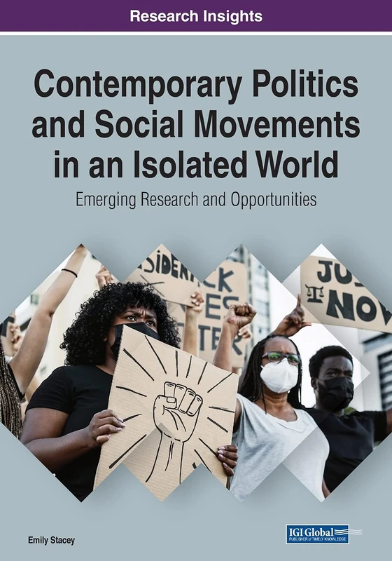 Contemporary Politics and Social Movements in an Isolated World: Emerging Research and Opportunities