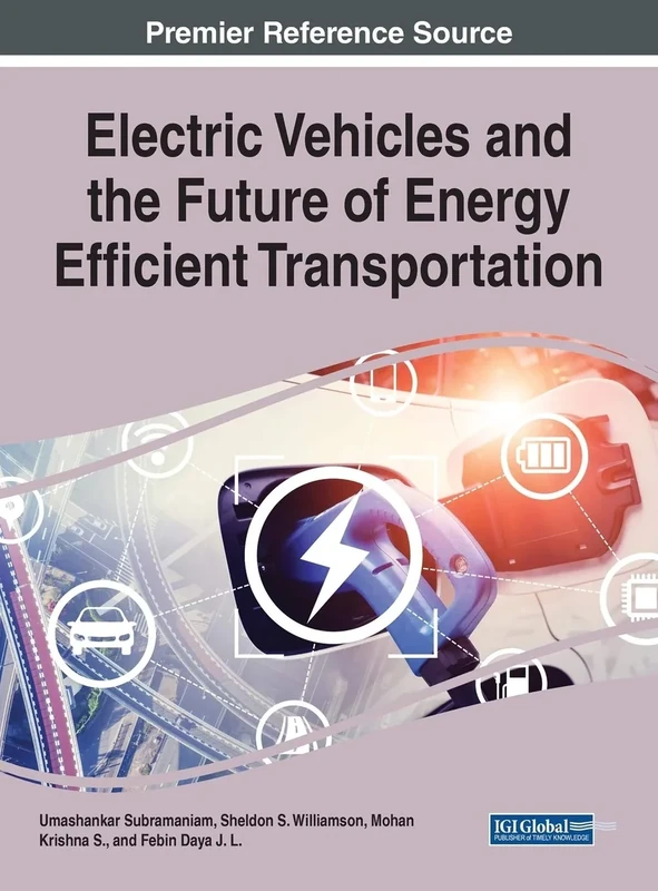 Electric Vehicles and the Future of Energy Efficient Transportation (Advances in Mechatronics and Mechanical Engineering)