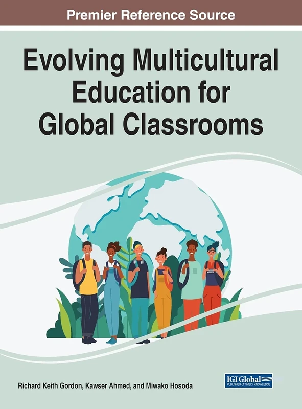 Evolving Multicultural Education for Global Classrooms (Advances in Educational Technologies and Instructional Design)