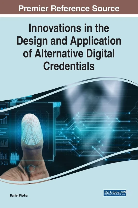 Innovations in the Design and Application of Alternative Digital Credentials (Advances in Higher Education and Professional Development)