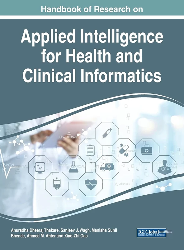 Handbook of Research on Applied Intelligence for Health and Clinical Informatics (Advances in Healthcare Information Systems and Administration)