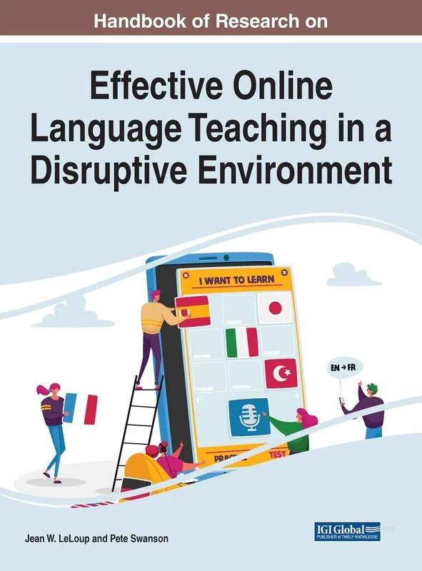 Handbook of Research on Effective Online Language Teaching in a Disruptive Environment (Advances in Mobile and Distance Learning)