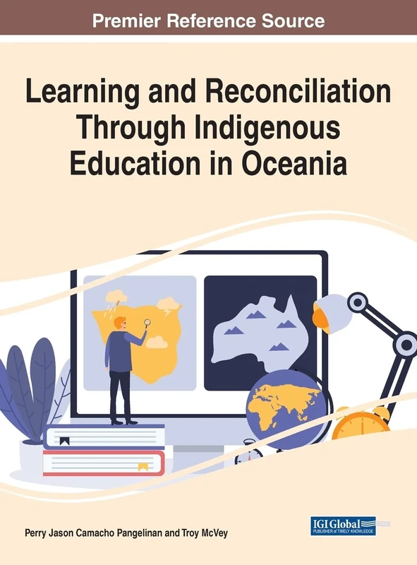 Learning and Reconciliation Through Indigenous Education in Oceania (Advances in Higher Education and Professional Development)