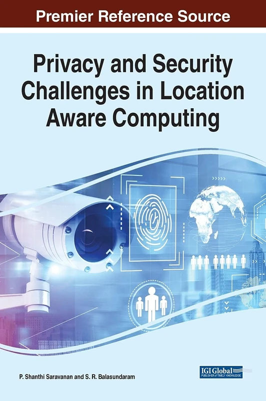 Privacy and Security Challenges in Location Aware Computing (Advances in Information Security, Privacy, and Ethics)
