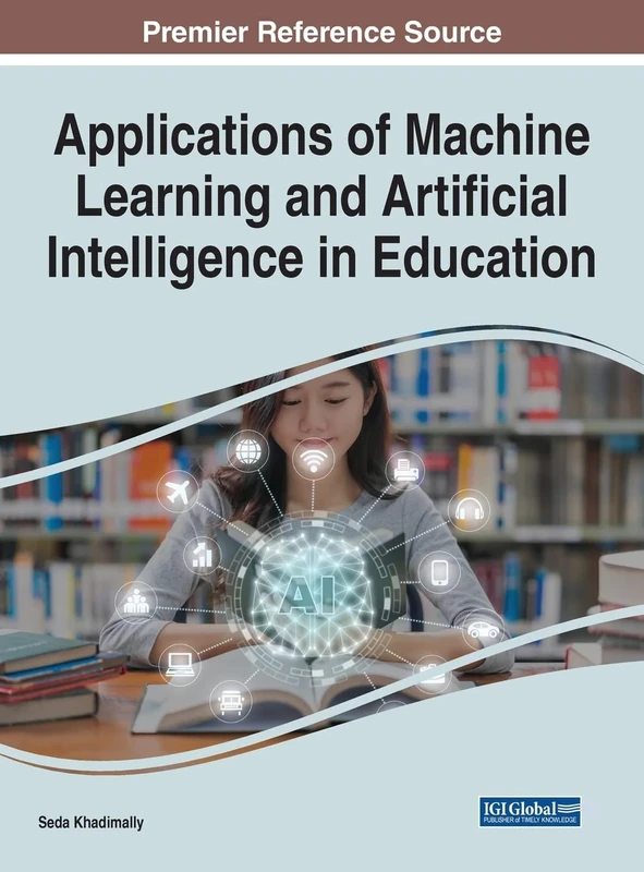 Applications of Machine Learning and Artificial Intelligence in Education (Advances in Educational Technologies and Instructional Design)