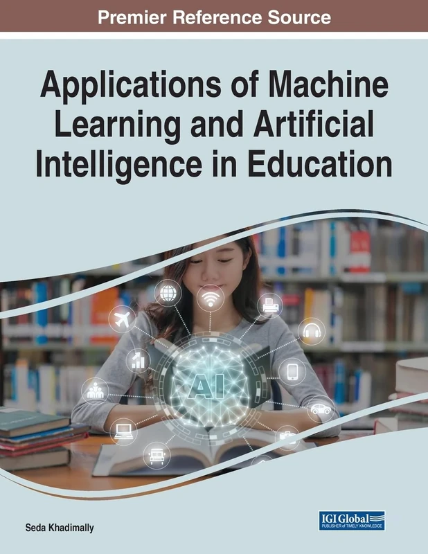 Applications of Machine Learning and Artificial Intelligence in Education (Advances in Educational Technologies and Instructional Design)